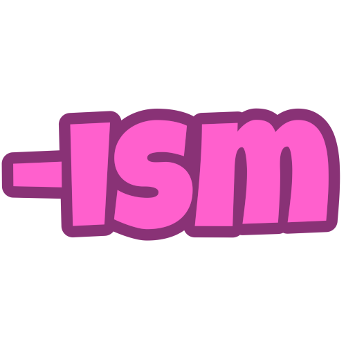 '-ism' in pink letters with a darker pink outline.